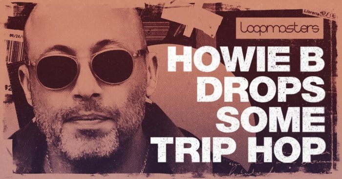 Loopmasters Howie B Drops Some Trip Hop