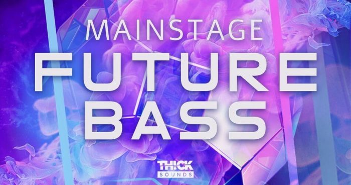 Thick Sounds Mainstage Future Bass