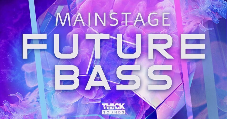 Thick Sounds Mainstage Future Bass