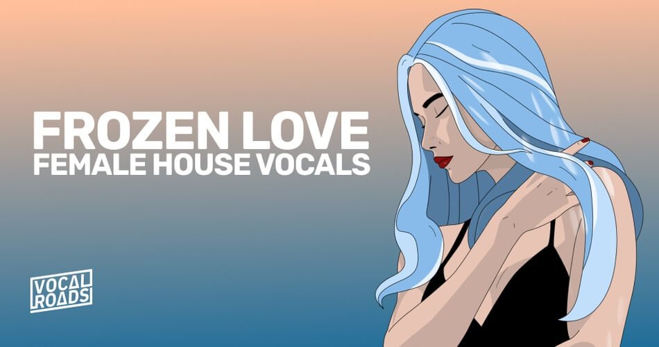 Vocal Roads Frozen Love Female House Vocals