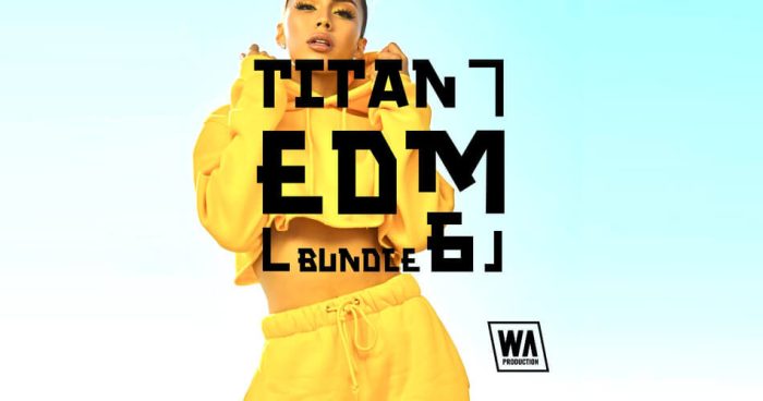 WA Production Titan EDM Bundle 6