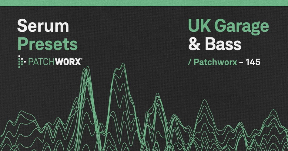 Patchworx UK Garage and Bass Serum Presets