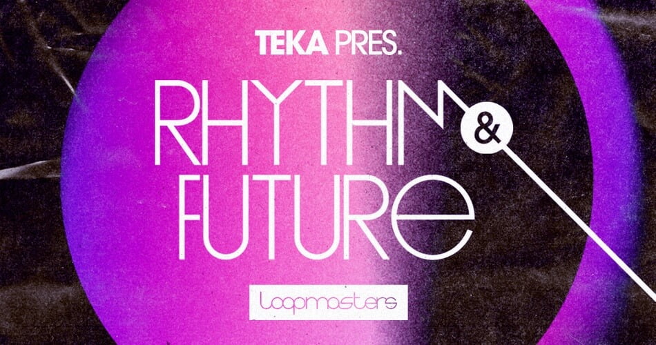 Loopmasters Teka Rhythm Future