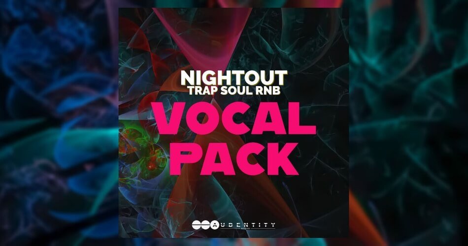 Audentity Records Nightout Trap Soul RnB Vocal Pack