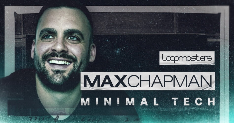 Loopmasters releases Minimal Tech sample pack by Max Chapman