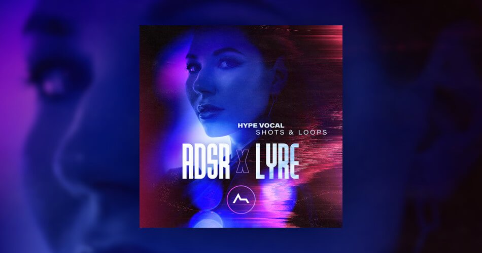 ADSR x LYRE – Hype Vocals sample pack by ADSR Sounds