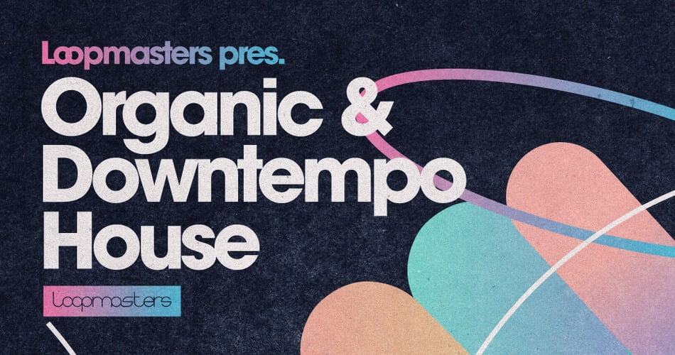 Loopmasters Organic Downtempo House