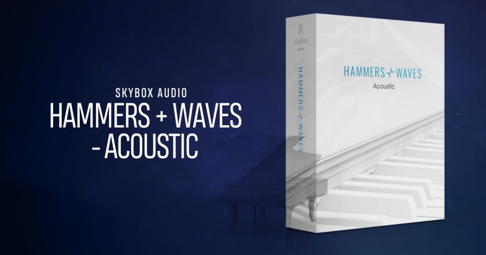 Save 50% on Hammers + Waves – Acoustic for Kontakt Player by Skybox Audio