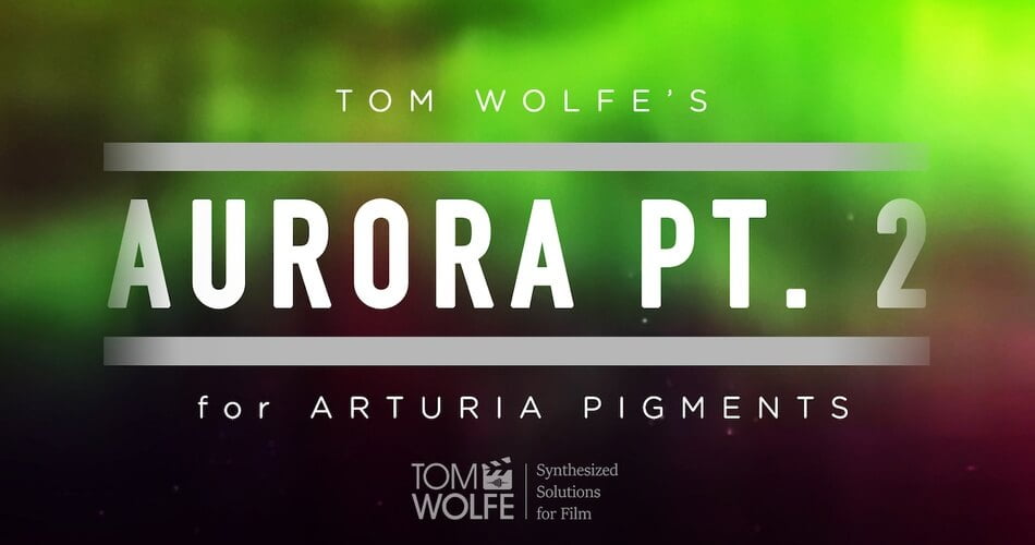 Tom Wolfe Aurora Pt 2 for Pigments