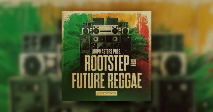 Loopmasters Rootstep and Future Reggae by Dubsalon