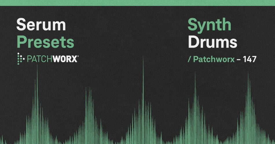 Patchworx Synth Drums for Serum