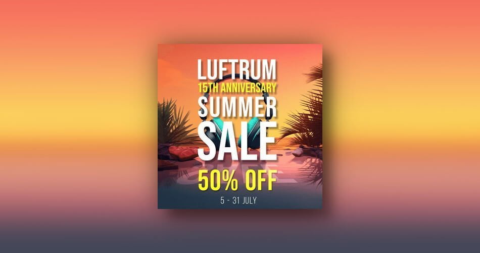 Luftrum 15th Anniversary Summer Sale
