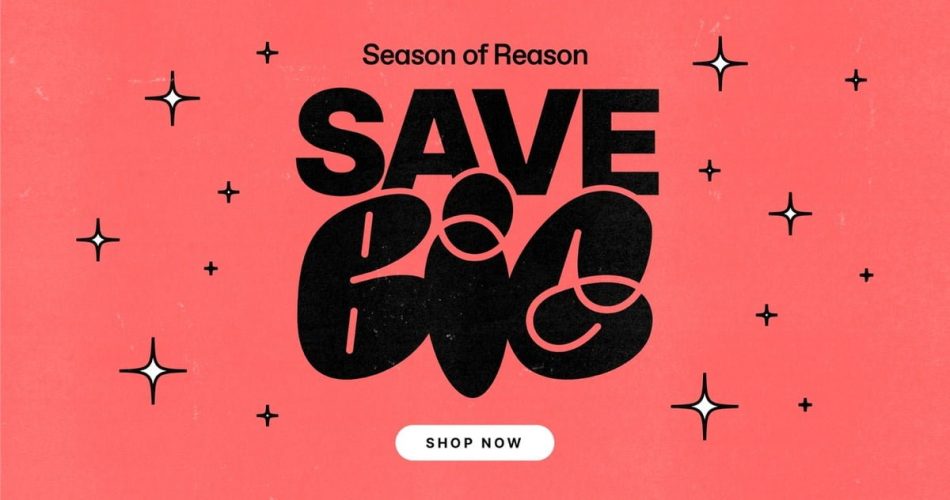 Season of Reason: Save 50% on Reason+, Reason 12 & upgrades