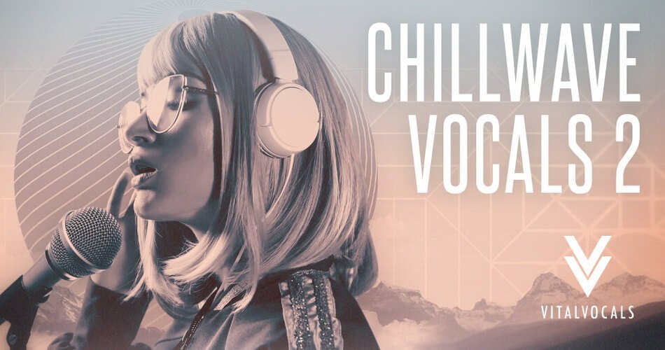 Vital Vocals Chillwave Vocals 2