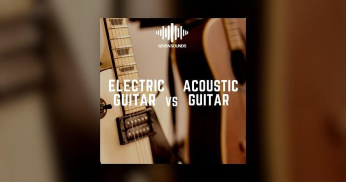 Seven Sounds Electric Guitar vs Acoustic Guitar