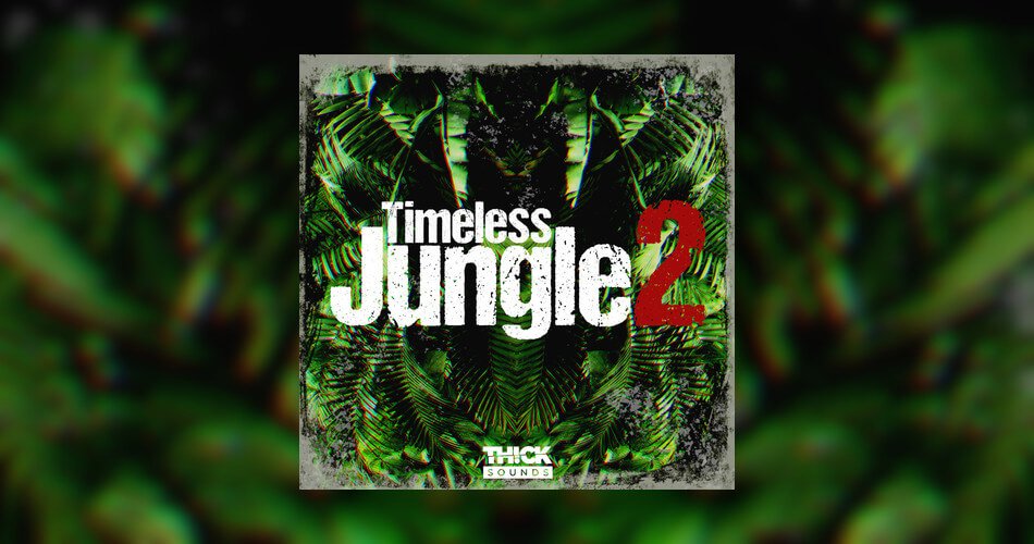 Save 50% on Thick Sounds packs, Timeless Jungle 2 on sale at 84% OFF!