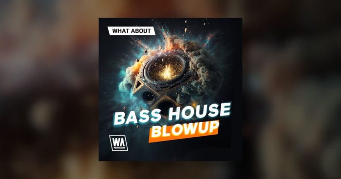 WA Production Bass House Blowup