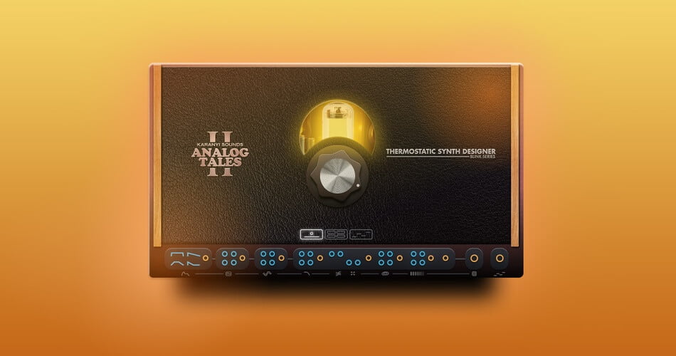Karanyi Sounds launches Analog Tales 2 synthesizer for Kontakt 6