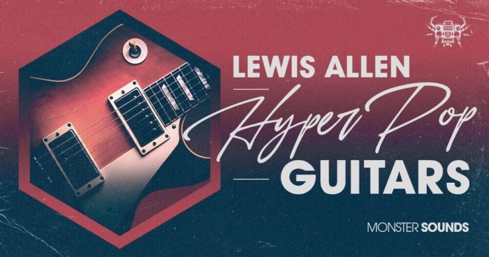 Monster Sounds Lewis Allen Hyper Pop Guitars