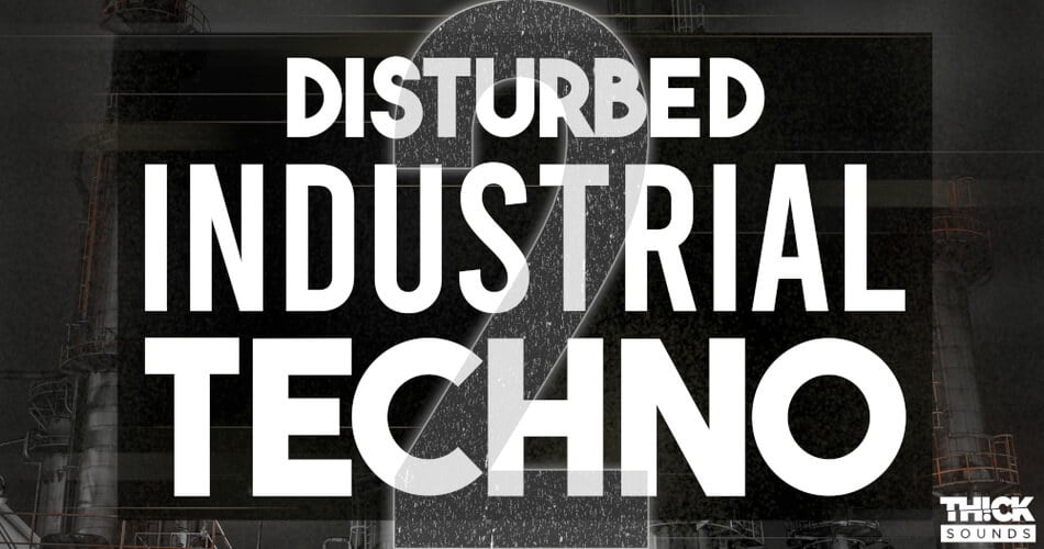 Thick Sounds Disturbed Industrial Techno 2