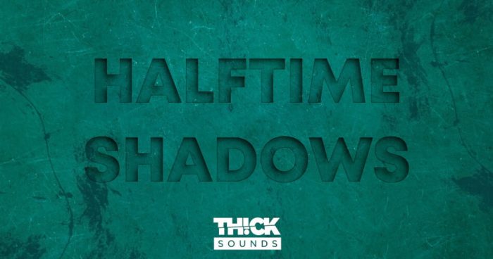 Thick Sounds Halftime Shadows