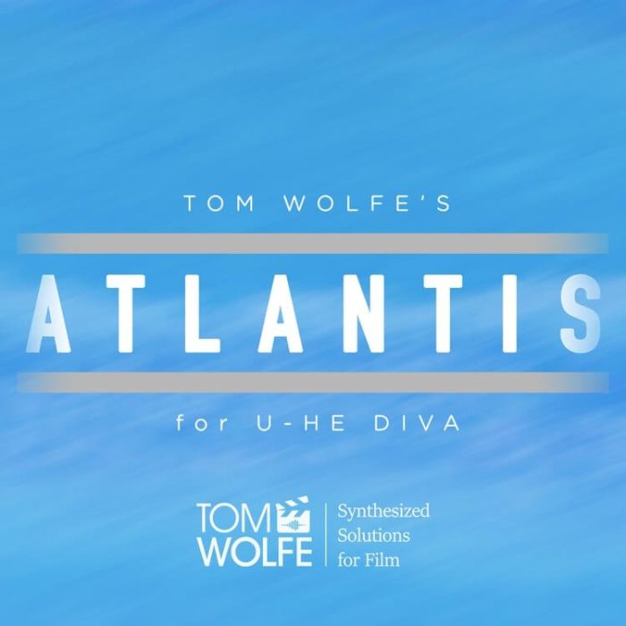 Tom Wolfe Atlantis for u-he Diva