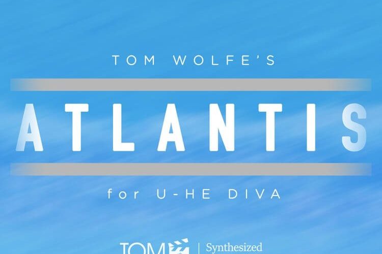 Tom Wolfe Atlantis for u-he Diva