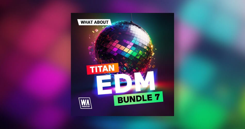 WA Production Titan EDM Bundle 7