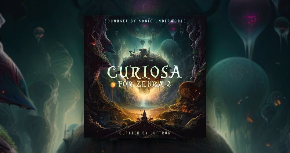 Luftrum releases Curiosa cinematic soundset for u-he Zebra 2