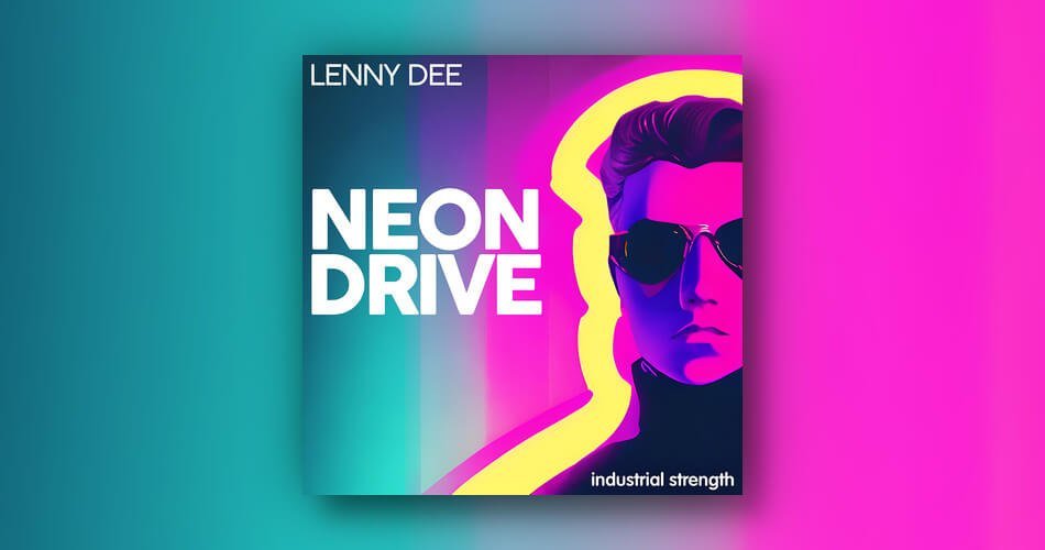 Industrial Strength launches Neon Drive sample pack by Lenny Dee