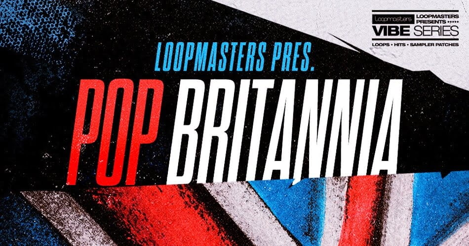 Pop Britannia VIBE Series sample pack by Loopmasters