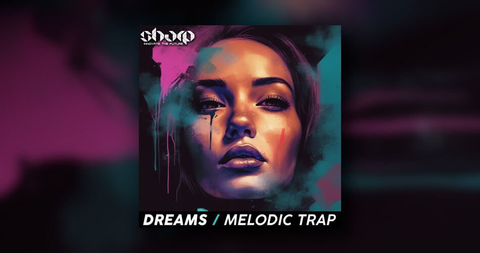 Dreams – Melodic Trap sample pack by SHARP