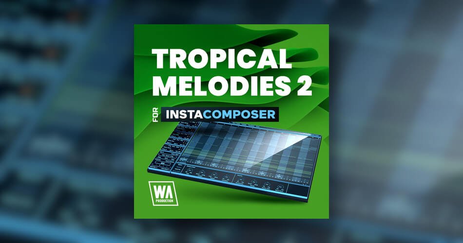 WA Production Tropical Melodies 2 for InstaComposer