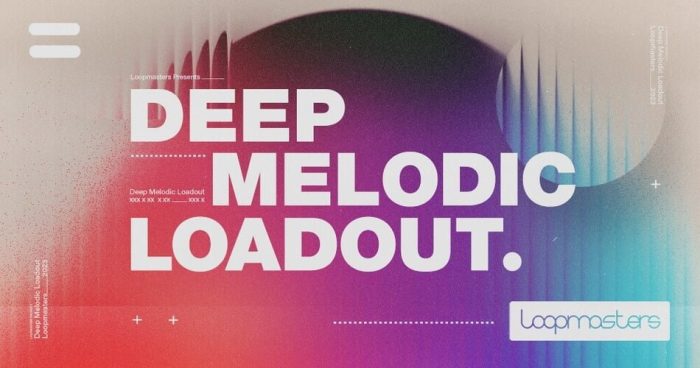 Loopmasters Deep Melodic Loadout