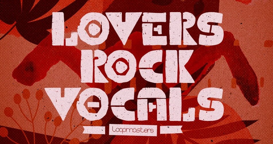 Lovers Rock Vocals sample pack by Loopmasters