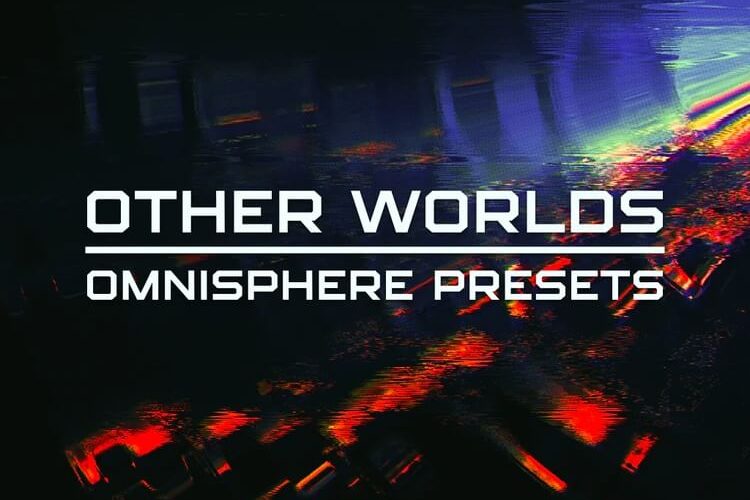 New Loops Other Worlds for Omnisphere 2