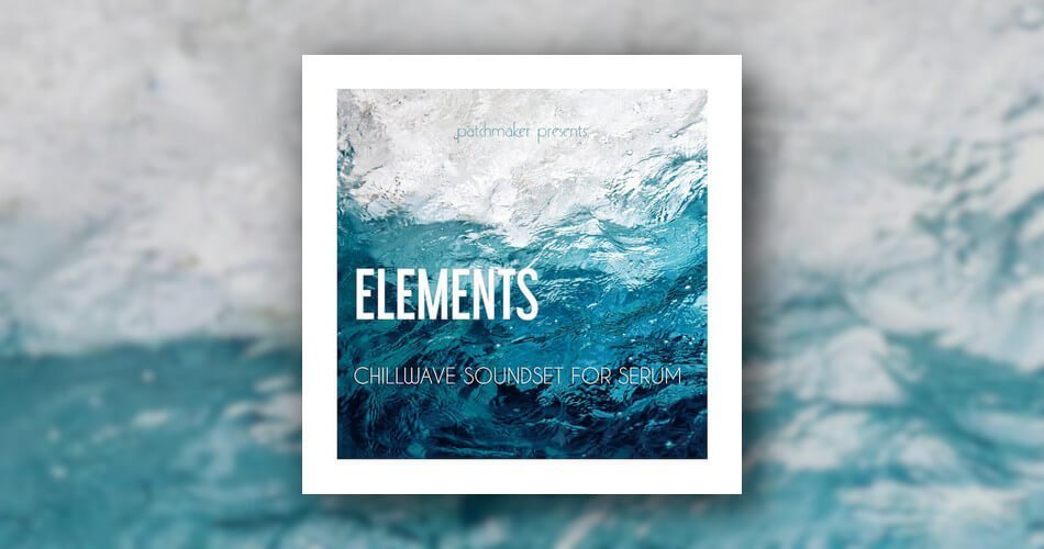 Elements: Chillwave soundset for Serum by Patchmaker