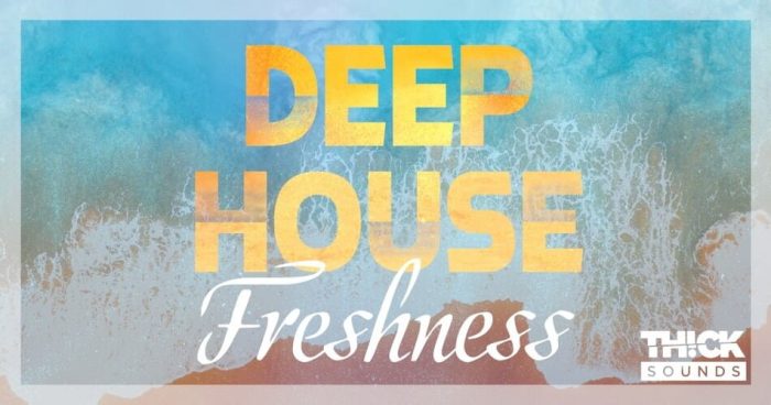 Thick Sounds Deep House Freshness