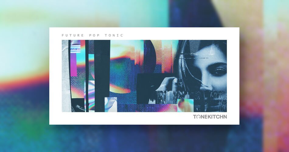 Future Pop Tonic sample pack by Tone Kitchn