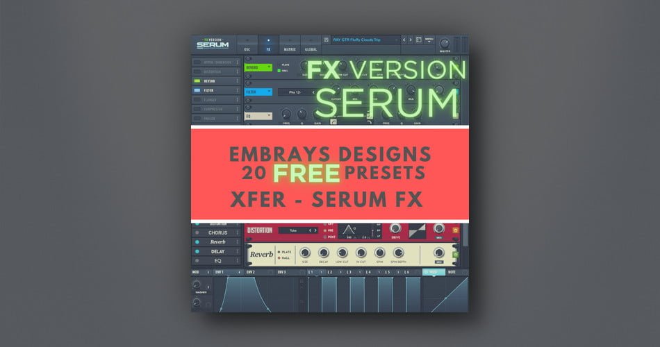 Embrays Designs releases 20 FREE presets for Serum FX