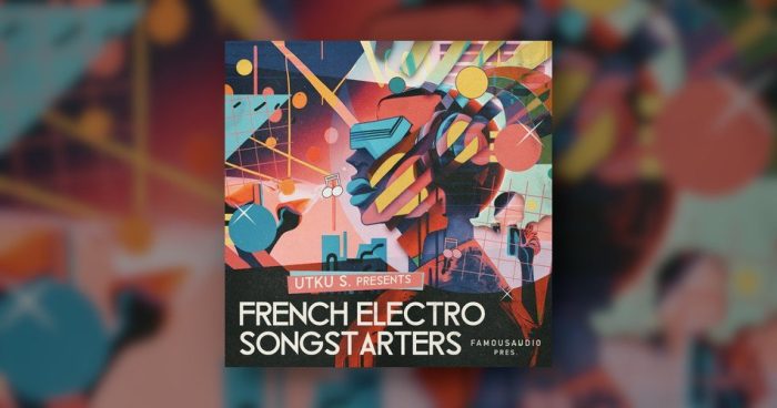 Famous Audio French Electro Songstarters by Utku S