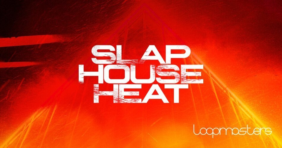 Loopmasters releases Slap House Heat sample pack