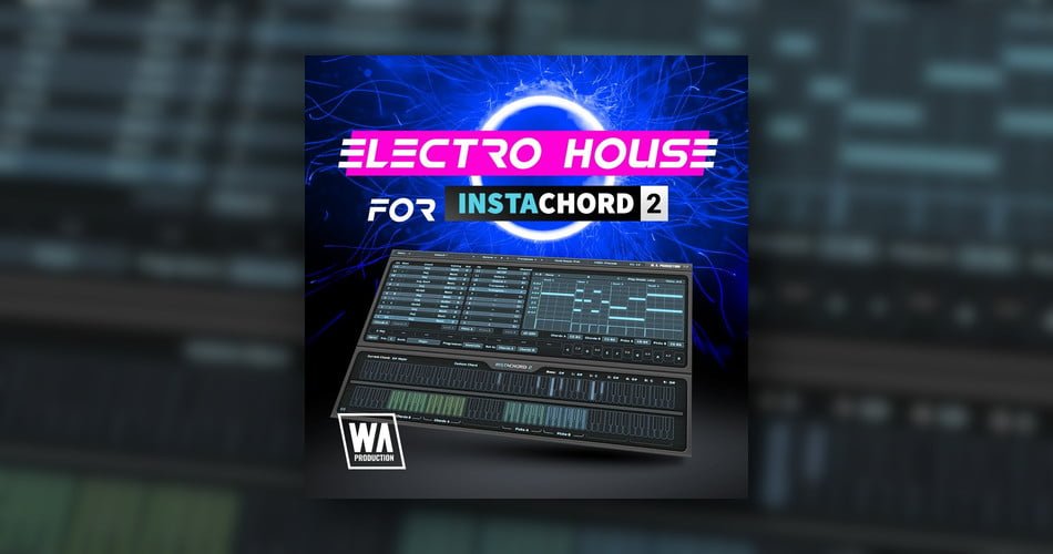 WA Production Electro House InstaChord 2 Expansion