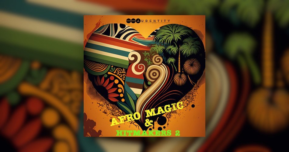 Afro Magic & Hitmakers 2 sample pack by Audentity Records