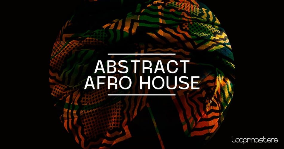 Abstract Afro House sample pack by Loopmasters