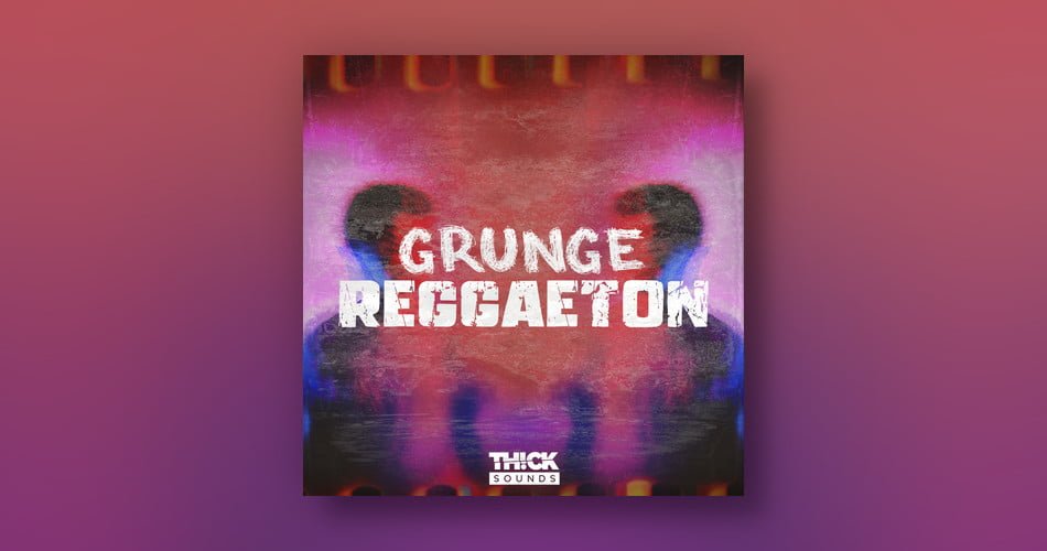 Thick Sounds Grunge Reggaeton