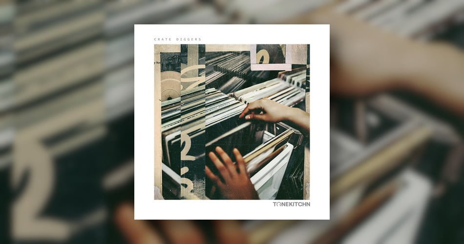 Crate Diggers sample pack by Tone Kitchn