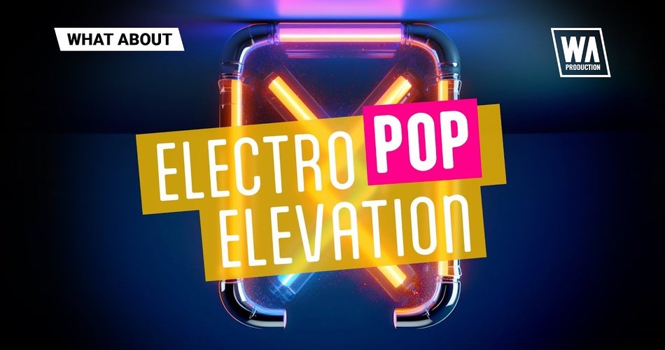 W.A. Production launches Electro Pop Elevation sound pack