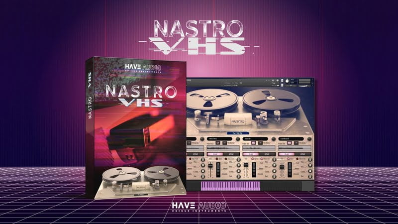 Have Audio releases NASTRO VHS lofi instrument for Kontakt
