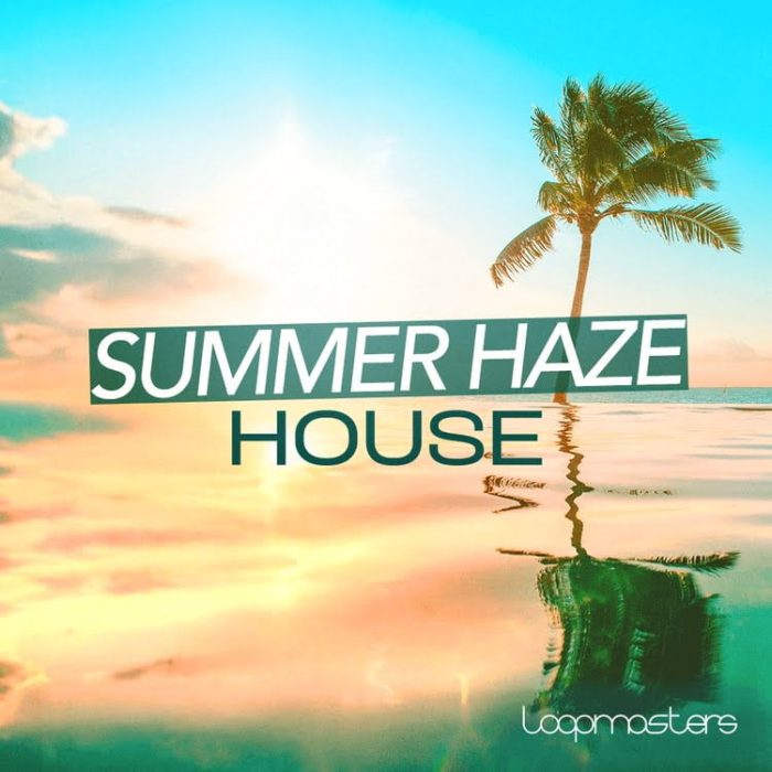 Loopmasters Summer Haze House